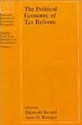 The Political Economy of Tax Reform - Takatoshi Ito, Anne O. Krueger