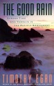The Good Rain: Across Time & Terrain in the Pacific Northwest - Timothy Egan