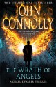 The Wrath of Angels (Charlie Parker, #11) - John Connolly