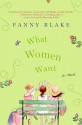 What Women Want: A Novel - Fanny Blake