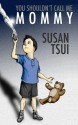 You Shouldn't Call Me Mommy (Nook) - Susan Tsui