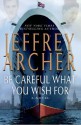 Be Careful What You Wish For - Jeffrey Archer