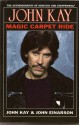 Magic Carpet Ride: The Autobiography of John Kay and Steppenwolf - John Einarson, John Kay