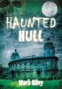 Haunted Hull - Mark Riley