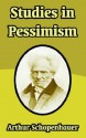 Studies in Pessimism - Arthur Schopenhauer