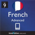 Learn French - Level 9: Advanced French Volume 1 (Enhanced Version): Lessons 1-25 with Audio (Innovative Language Series - Learn French from Absolute Beginner to Advanced) - Innovative Language