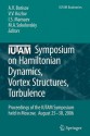 Iutam Symposium on Hamiltonian Dynamics, Vortex Structures, Turbulence: Proceedings of the Iutam Symposium Held in Moscow, 25-30 August, 2006 - Alexey V. Borisov, Mikhail A. Sokolovskiy, Valery V. Kozlov, Ivan S. Mamaev