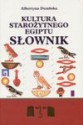 Kultura starożytnego Egiptu : słownik - Albertyna Dembska