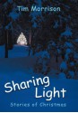 Sharing Light: Stories of Christmas - Tim Morrison