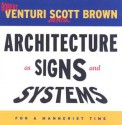 Architecture as Signs and Systems: For a Mannerist Time - Robert Venturi, Denise Scott Brown