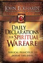 Daily Declarations for Spiritual Warfare: A Biblically Based Guide to Defeat the Devil and Rout His Demons - John Eckhardt