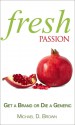 Fresh Passion: Get a Brand or Die a Generic - Michael D. Brown