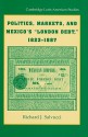 Politics, Markets, and Mexico's "London Debt," 1823-1887 - Richard J. Salvucci, Scott Barry Kaufman