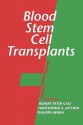 Blood Stem Cell Transplants - Robert Peter Gale, Christopher A. Juttner, Philippe Henon