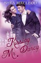 Kissing Mr. Darcy (Notting Hill Diaries) (Volume 5) - Shéa MacLeod