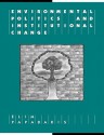 Environmental Politics and Institutional Change - Elim Papadakis, Geoffrey Brennan, Francis G. Castles