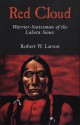 Red Cloud: Warrior-Statesman of the Lakota Sioux - Robert W. Larson, Richard W. Etulain