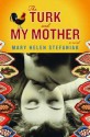 The Turk and My Mother - Mary Helen Stefaniak