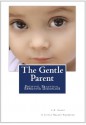 The Gentle Parent: Positive, Practical, Effective Discipline - L.R. Knost