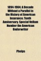 1894-1904; A Decade Without a Parallel in the History of American Insurance; Tenth Anniversary, Special Vellum Number the American Underwriter - LLC