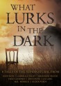 What Lurks In The Dark - Kody Boye, Gabrielle Faust, Rhiannon Frater, Emily Goodwin, Erin Hayes, Liz Long, M.R. Merrick, Alexia Purdy