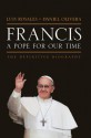 Francis: A Pope for Our Time: The Definitive Biography - Luis Rosales, Daniel Olivera