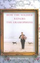 How the Soldier Repairs the Gramophone - Sasa Stanisic, Anthea Bell