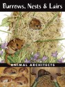 Burrows, Nests & Lairs: Animal Architects - Lark Books