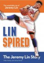 Linspired: The Jeremy Lin Story - Anonymous Anonymous, Mike Yorkey, Jesse Florea