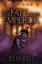 The Fate of an Emperor - J.D. Smith