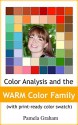 Color Analysis and the WARM Color Family: (with print-ready Color Swatch) (The Tonal Color Families Book 2) - Pamela Graham