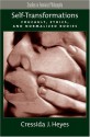 Self-Transformations: Foucault, Ethics, and Normalized Bodies - Cressida J. Heyes