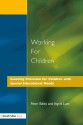 Working for Children: Securing Provision for Children with Special Educational Needs - Peter Bibby, Ingrid Lunt