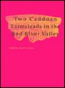 Two Caddoan Farmsteads in the Red River Valley: The Archeology of the McLelland and Joe Clark Sites - David B. Kelley, Charles A. Wilson, Joseph Noguera, Elizabeth J. Reitz, Laurie A. Wilkie, Melissa R. Braud, Paul S. Gardner, Donald G. Hunter, Larry L. Tieszen, Angela Tine, Daniel C. Weinand