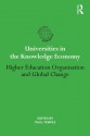 Universities in the Knowledge Economy: Higher education organisation and global change (International Studies in Higher Education) - Paul Temple