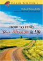 How to Find Your Mission in Life - Richard Nelson Bolles