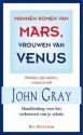 Mannen Komen Van Mars, Vrouwen Van Venus - John Gray, Monique de Vré