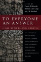 To Everyone an Answer: A Case for the Christian Worldview - Francis J. Beckwith, William Lane Craig, J.P. Moreland