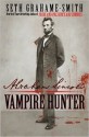 Abraham Lincoln: Vampire Hunter - Seth Grahame-Smith