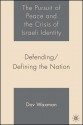 The Pursuit of Peace and the Crisis of Israeli Identity: Defending/Defining the Nation - Dov Waxman