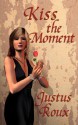 Kiss the Moment - Justus Roux