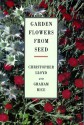 Garden Flowers From Seed - Christopher Lloyd, Graham Rice