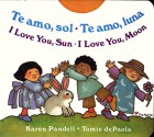 I Love You Sun / I Love You Moon: Te amo Sol / Te amo Luna (Spanish Edition) - Karen Pandell, Tomie dePaola