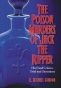 The Poison Murders of Jack the Ripper: His Final Crimes, Trial and Execution - R. Michael Gordon