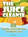 The Juice Cleanse: 101 Healthy Juicing Recipes for Weight Loss - J.J. Lewis