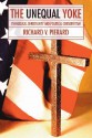 The Unequal Yoke: Evangelical Christianity and Political Conservatism - Richard V. Pierard