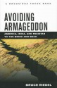 Avoiding Armageddon: America, India, and Pakistan to the Brink and Back - Bruce Riedel