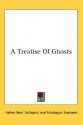 A Treatise of Ghosts - Father Noel Taillepied, Montague Summers