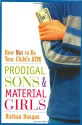 Prodigal Sons and Material Girls: How Not to Be Your Child's ATM - Nathan Dungan, David Walsh