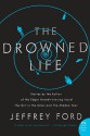 The Drowned Life - Jeffrey Ford